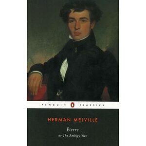 Pierre: or, The Ambiguities -- Herman Melville